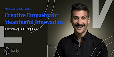 Afternoon Talk & Drinks | Creative Empathy for Meaningful Innovation