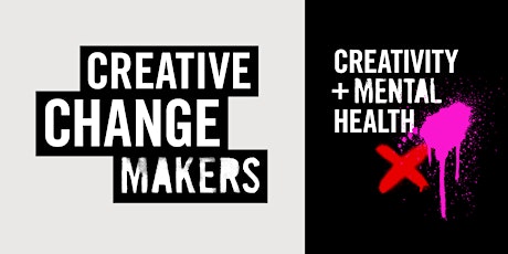 Creative Change Makers 2023 - Creativity + Mental Health