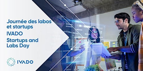 Journée des labos et startups IVADO / IVADO Startups and Labs Day