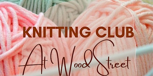 Imagem principal do evento Wood Street library - Knitting Club