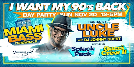Imagen principal de I Want My 90's Back: Uncle Luke, DJ Johnny Quest, Splack Pack & Gucci Crew
