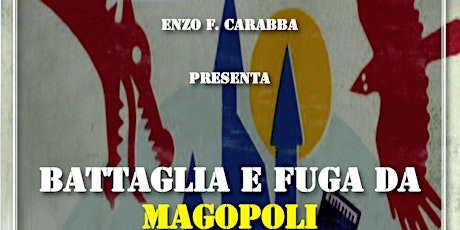 Immagine principale di Presentazione dei libri Battaglia e Fuga da Magopoli di Enzo Fileno Carabba 