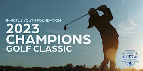 Invictus Youth Foundation 9th Annual Champions Golf Classic (Elk Grove, CA)