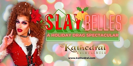 Slay Belles: A Holiday Drag Spectacular