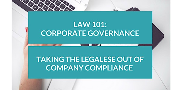 Law 101 – Corporate Governance – taking the legalese out of company compliance 