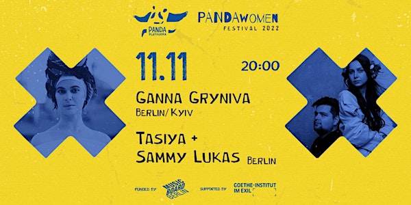 GANNA GRYNIVA (Berlin/Kyiv) |  TASIYA + SAMMY LUKAS (Berlin) // #PANDAwomen