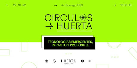 CIRCULOS HUERTA | 3RA EDICIÓN: TECNOLOGÍAS EMERGENTES, IMPACTO Y PROPÓSITO