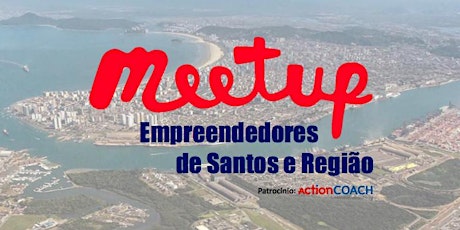 Imagem principal do evento Meetup - Empreendedores de Santos e Região