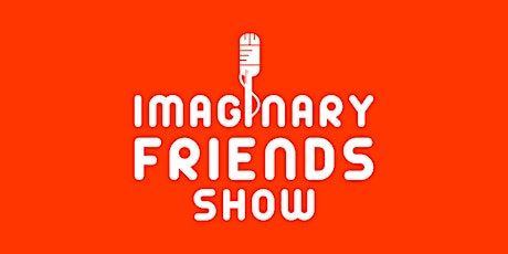 Imaginary Friends Show: Stand-Up Comedy Show