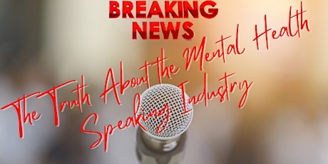 The Truth About the Mental Health Speaking Industry