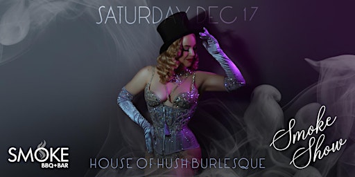 House of Hush Burlesque presents: Smoke Show