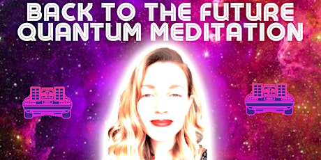 Back to the Future Quantum Mystic Meditation with Rebekah (Outdoor Garden)
