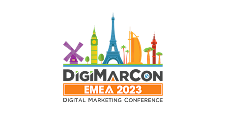 DigiMarCon EMEA 2023 - Digital Marketing, Media & Advertising Conference