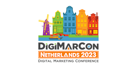 DigiMarCon Netherlands 2023 - Digital Marketing Conference & Exhibition