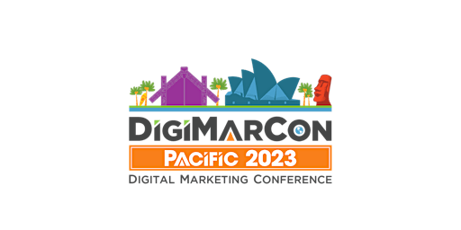 DigiMarCon Pacific 2023 - Digital Marketing, Media & Advertising Conference