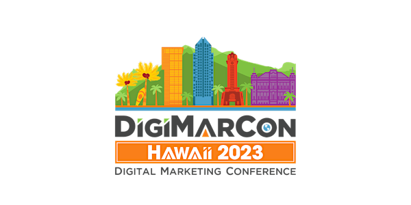 DigiMarCon Hawaii 2023 - Digital Marketing, Media & Advertising Conference