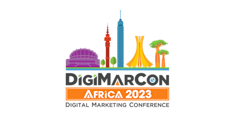 Image principale de DigiMarCon Africa 2023 - Digital Marketing, Media &  Advertising Conference