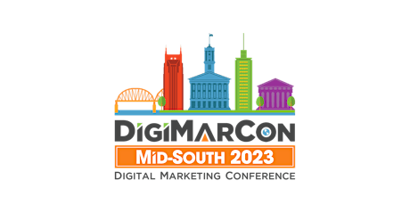 DigiMarCon Mid-South 2023 - Digital Marketing Conference