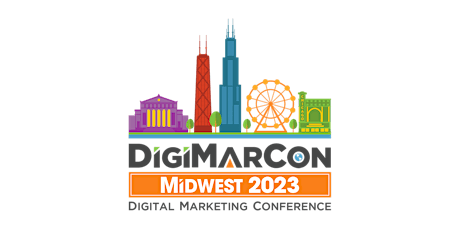 DigiMarCon Midwest 2023 - Digital Marketing, Media & Advertising Conference