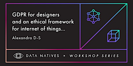 Workshop: GDPR for designers and an ethical framework for internet of things