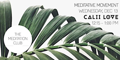 The Meditation Club | Meditative Movement @ Calii Love primary image