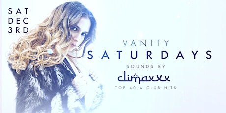Vanity Saturdays w/ DJ CLIMAXXX