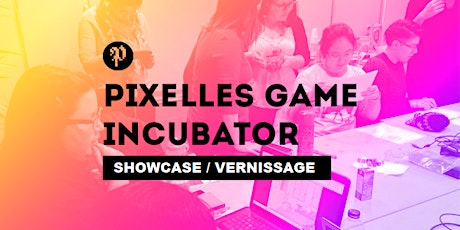 Imagem principal do evento VERNISSAGE: Pixelles Game Incubator X Showcase