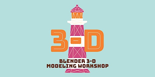 Foundation Blender 3D Modeling • Thursdays •1/12-2/9 • 4:45-6:00pm