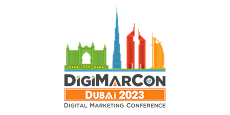 DigiMarCon Dubai 2023 - Digital Marketing Conference & Exhibition