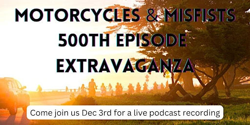 Motorcycles & Misfits 500th Episode Extravaganza