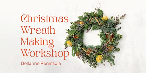 Christmas Wreath Making Workshop (Bellarine Peninsula)
