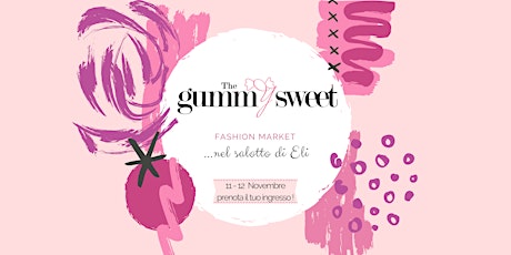 Immagine principale di The Gummy Sweet - Fashion Market - 11 e 12 Novembre ! 
