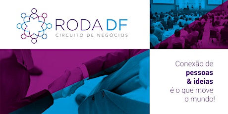 Imagem principal do evento RODA DF - Circuito de Negócios