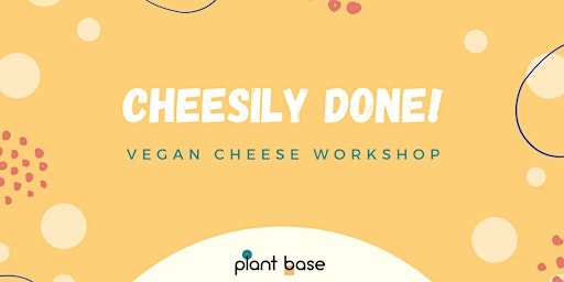 Quick & Easy Vegan Cheese workshop
