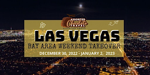 CALIFORNIA BAY AREA LAS VEGAS NEW YEAR WEEKEND TAKEOVER
