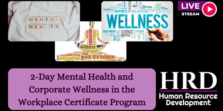Hauptbild für 2-Day Mental Health & Corporate Wellness In Workplace Certificate Program