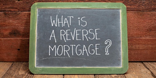 Senior Education Series:  Reverse Mortgages - Everything You Need To Know