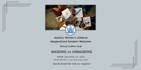 Autistic Women's Alliance Virtual Coffee Chat - Masking vs Unmasking