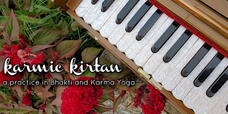 Karmic Kirtan: a practice in Bhakti and Karma Yoga