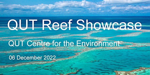 QUT, Centre for the Environment, REEF Showcase