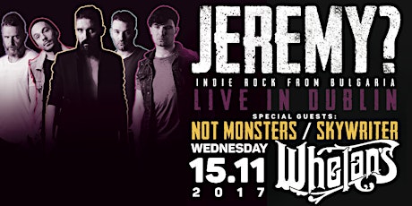 Jeremy? & Not Monsters & Skywriter - Live in Dublin, Whelans (upstairs) - 15 Nov primary image