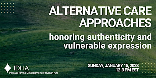 Alternative Care Approaches: Honoring Authenticity & Vulnerable Expression