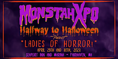 MonstahXpo Halfway to Halloween Presents "Ladies o