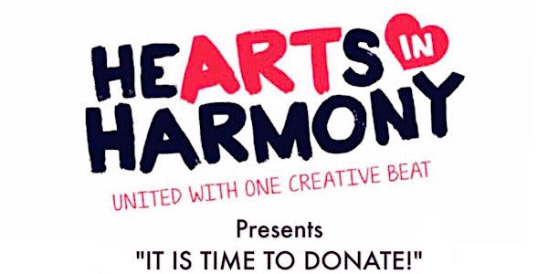 Hearts in Harmony presents 'IT IS TIME TO DONATE!'