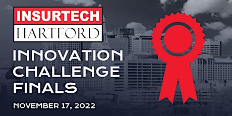 2022 Insurtech Hartford Innovation Challenge Finals & Awards