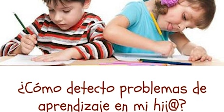 Imagen principal de QUINTA SESIÓN ¿CÓMO DETECTAR PROBLEMAS DE APRENDIZAJE EN MI HIJ@?