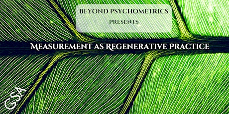 Beyond Psychometrics - Measurement as Regenerative Practice primary image