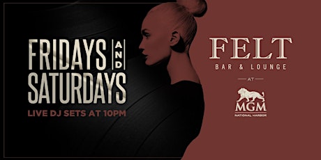 FELT FRIDAYS AT MGM GRAND NATIONAL HARBOR ( Free Admission with RSVP ) primary image