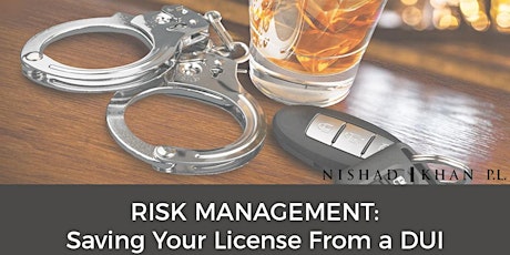 RESCHEDULED to 2.6.18 - Risk Management: Saving Your License from a DUI