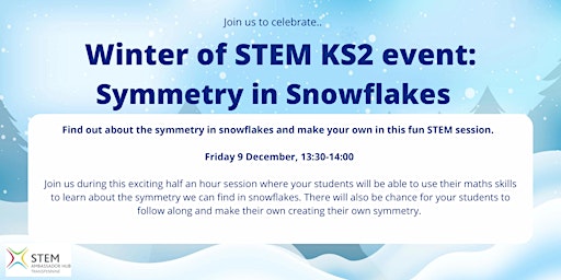 Winter of STEM: Symmetry in Snowflakes (KS2 Virtual STEM Workshop)